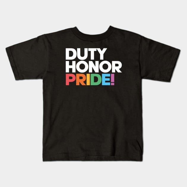 Duty, Honor, Pride! - LGBTQIAP+ Military Kids T-Shirt by Distant War